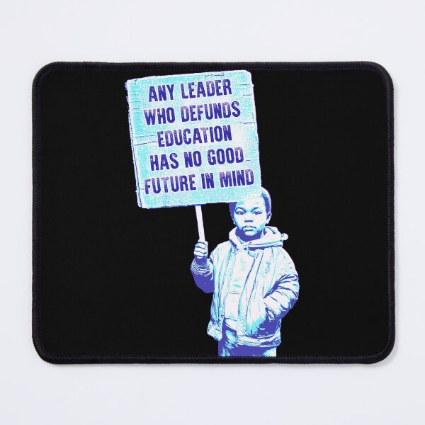 Item preview, Any Leader Who Defunds Education Has No Good Future In Mind designed and sold by Signs for Dark Times.