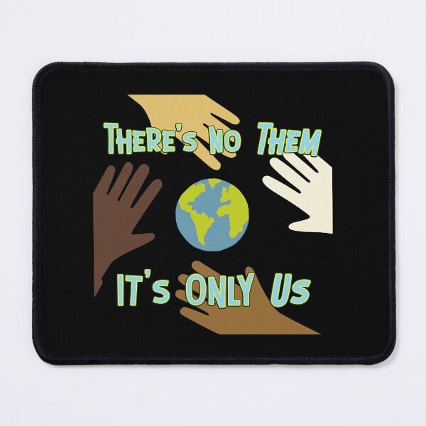 Item preview, There's No Them It's Only Us - earth showing that there is only one planet and one people designed and sold by Signs for Dark Times.