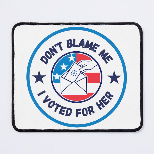 Item preview, Don't Blame Me I Voted For Her designed and sold by SillyDarkShop.