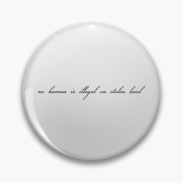 Item preview, No human is illegal on stolen land (alternate version) designed and sold by Olivia Powell Designs.