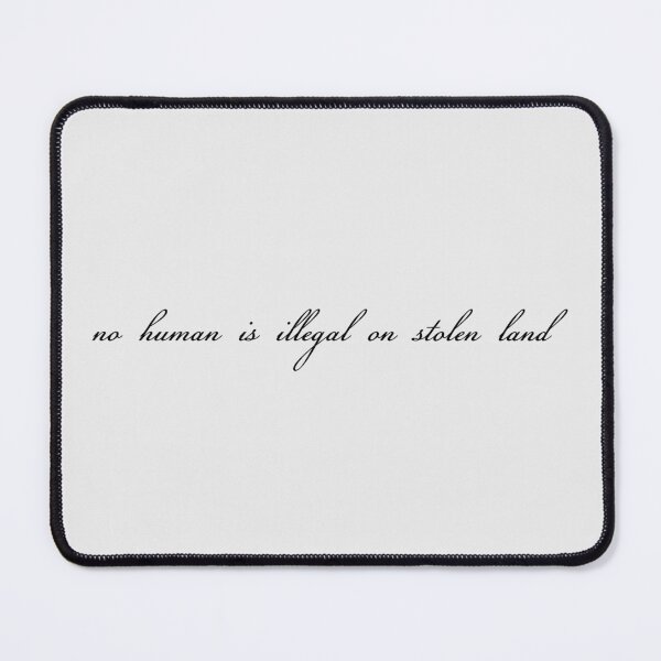 Item preview, No human is illegal on stolen land (alternate version) designed and sold by Olivia Powell Designs.