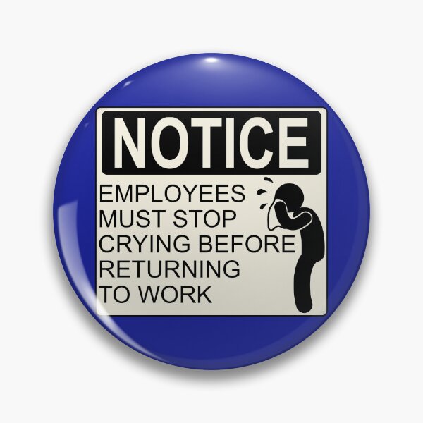 Item preview, Stop Crying Employees Notice designed and sold by aribluestein.