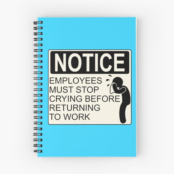 Item preview, Stop Crying Employees Notice designed and sold by aribluestein.