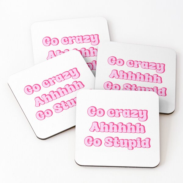 Item preview, go crazy ahhhh go stupid designed and sold by designing01Ar3.