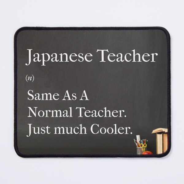 Item preview, Japanese Teacher Same As A Normal Teacher. Just Much Cooler. designed and sold by cheshe.