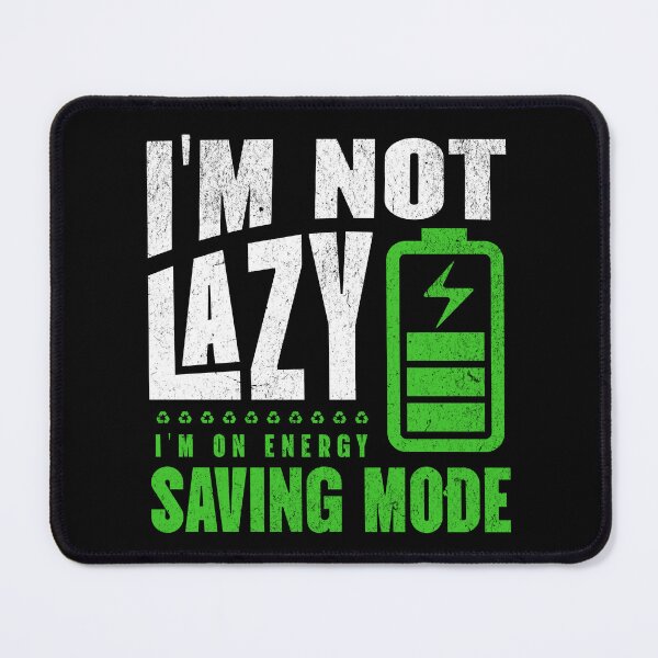 Item preview, I'm Not Lazy, I'm on Energy Saving Mode - Going Green | designed and sold by Lotta Luxxa Lifestyle.