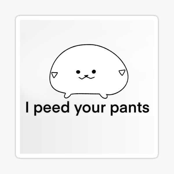 Item preview, I peed your pants designed and sold by Pipapeep.