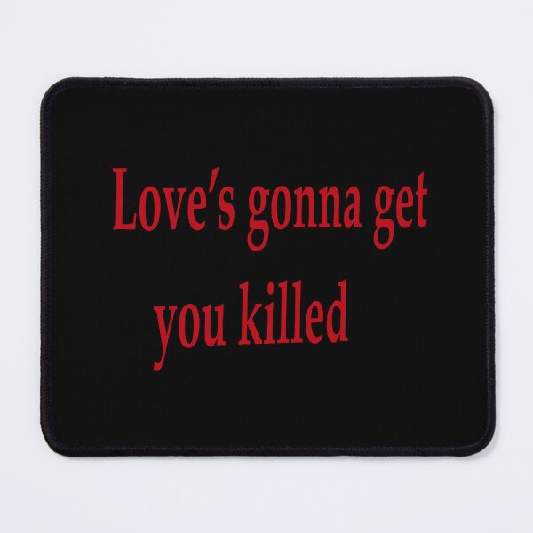 Item preview, Love's gonna get you killed designed and sold by TSGDesign.