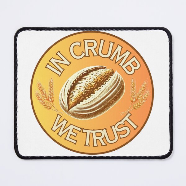 Item preview, In Crumb We Trust for Bread-Lovers designed and sold by ThatBird.
