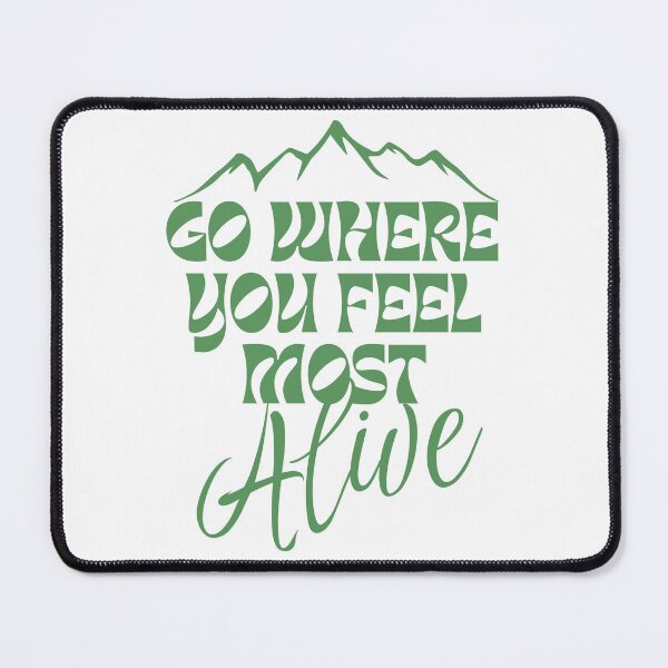 Item preview, GO WHERE YOU FEEL MOST ALIVE ! designed and sold by Abdelillah10.