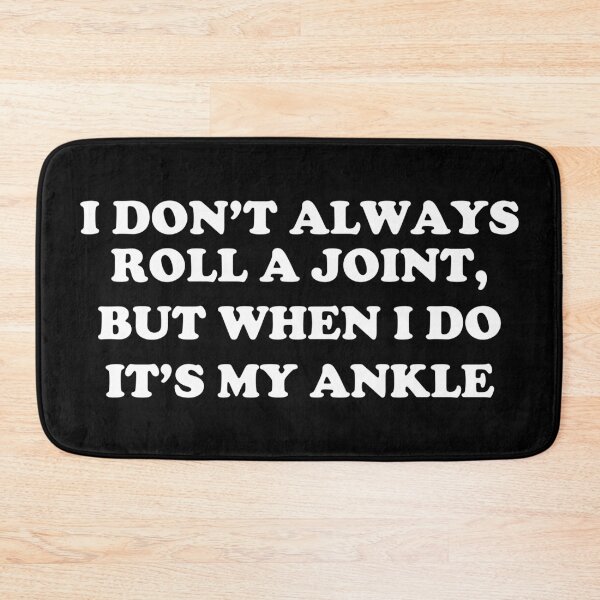 Item preview, I dont always roll a joint but when I do its my ankle designed and sold by Chaos Haven.