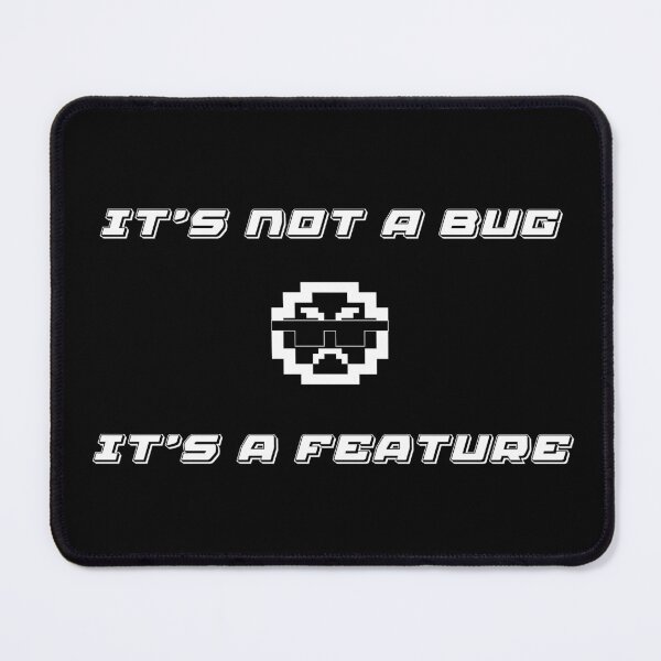 Item preview, It's Not A Bug, It's A Feature designed and sold by IYCRT.