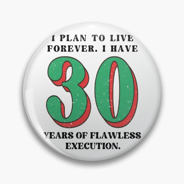 Item preview, Live Forever 30 Years of Flawless Execution Funny Quote designed and sold by SStarDesigns.