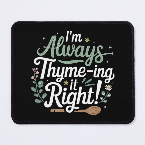 Item preview, I’m Always Thyme-ing It Right - Funny Cooking Herb Pun designed and sold by love3617.