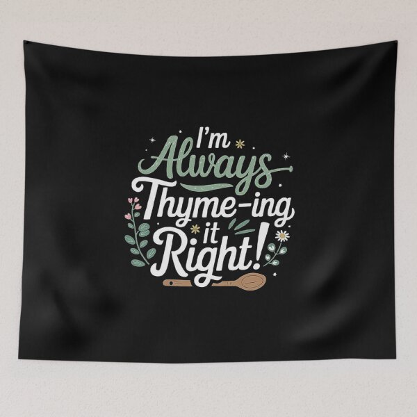 Item preview, I’m Always Thyme-ing It Right - Funny Cooking Herb Pun designed and sold by love3617.
