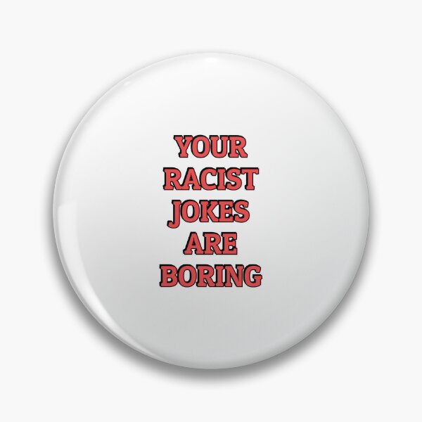 Item preview, Your Racist Jokes Are Boring - Make racists afraid again  designed and sold by Inspirationmotivation.