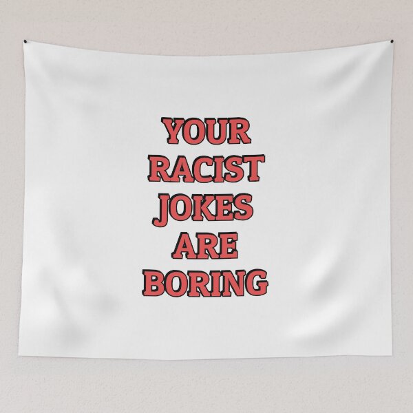 Item preview, Your Racist Jokes Are Boring - Make racists afraid again  designed and sold by Inspirationmotivation.