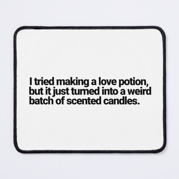 Item preview, I Tried Making A Love Potion Funny Quote designed and sold by 2ndSketch.