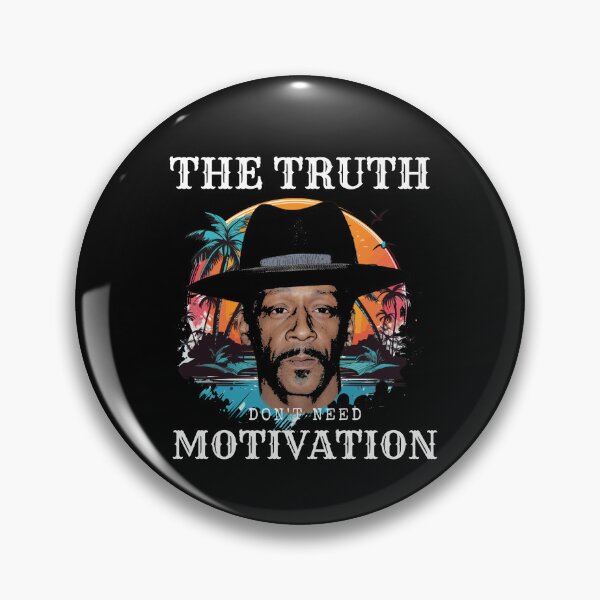 Item preview, Katt williams The Truth don't need motivation designed and sold by AoSora.