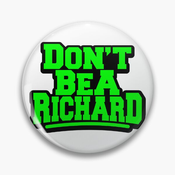 Item preview, Don't Be A Richard designed and sold by ThomasKadmon.