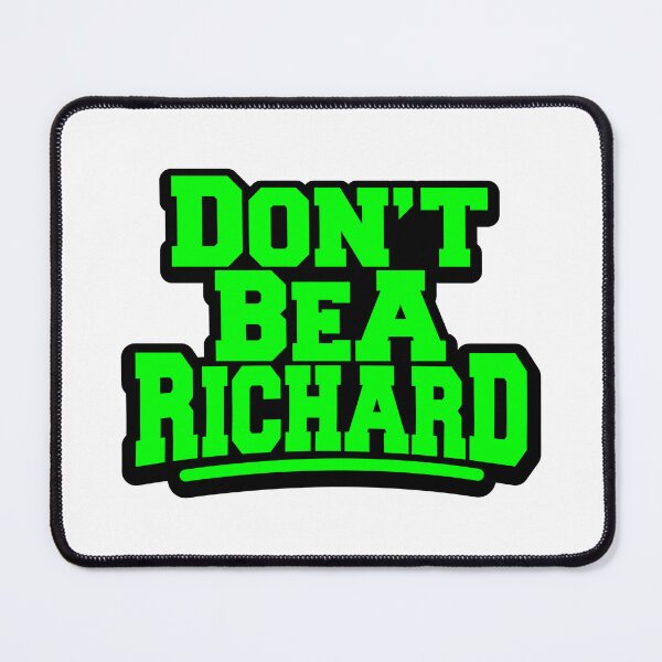 Item preview, Don't Be A Richard designed and sold by ThomasKadmon.