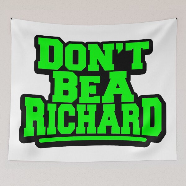 Item preview, Don't Be A Richard designed and sold by ThomasKadmon.