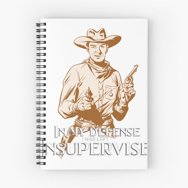 Item preview, In My Defense I Was Left Unsupervised Cowboy designed and sold by BC Tradesmen.