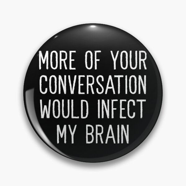 Item preview, More Of Your Conversation Would Infect My Brain designed and sold by AdventureTee.