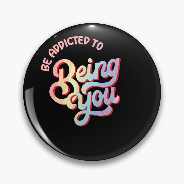 Item preview, addicted to being you designed and sold by What you are is Beautiful.
