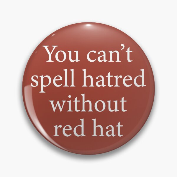 Item preview, You Can't Spell Hatred Without Red Hat  designed and sold by casabuena.