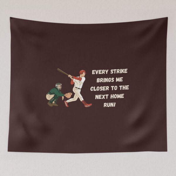 Item preview, Every Strike Brings Me Closer To The Next Home Run designed and sold by JoezPlace.