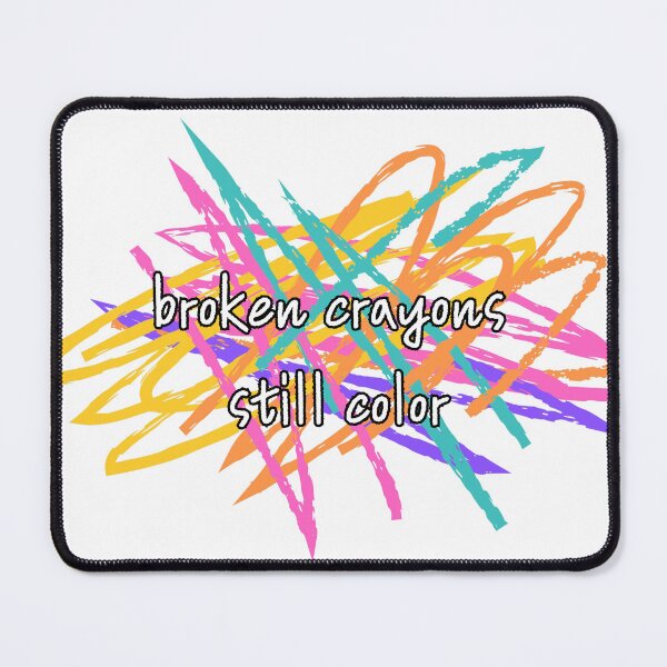Item preview, Broken Crayons Still Color designed and sold by Jennarae4444.