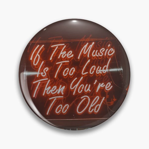 Item preview, If the music is too loud then you're too old designed and sold by laurenmoe.