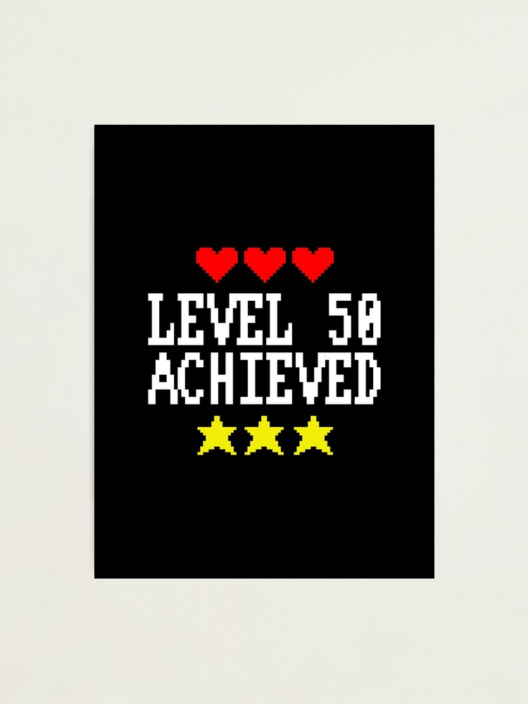 Print　Level　snitts　Redbubble　50　by　for　Achieved　Photographic　Sale