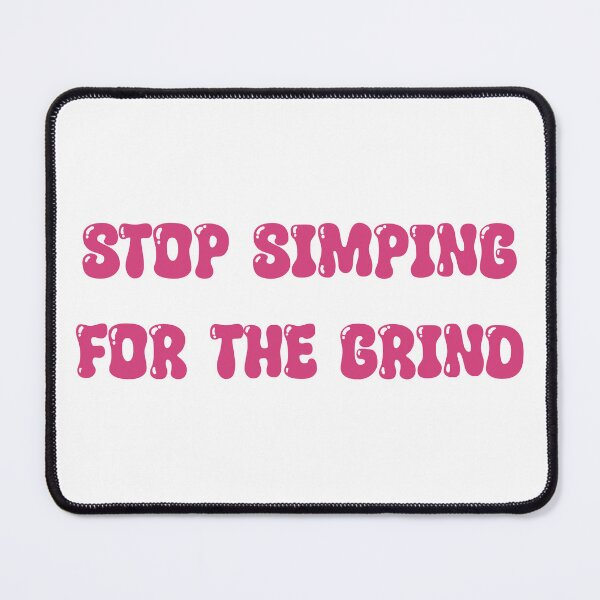 Item preview, Stop Simping For The Grind designed and sold by Skull Fern.