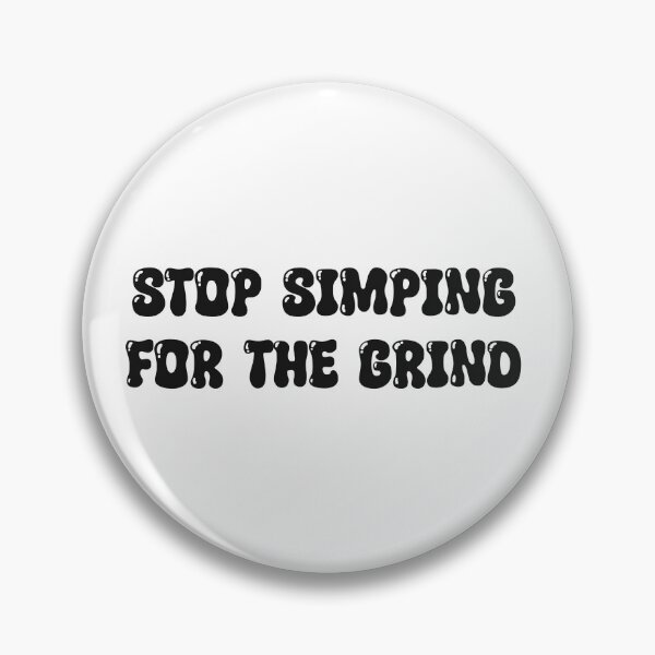 Item preview, Stop Simping For The Grind designed and sold by Skull Fern.