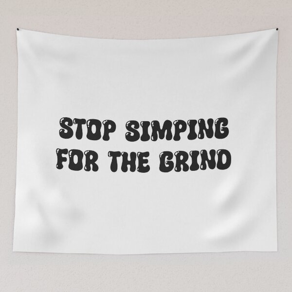 Item preview, Stop Simping For The Grind designed and sold by Skull Fern.