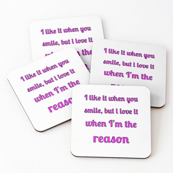 Item preview, I like when you smile, but I love it when I am the reason designed and sold by Fleetwood1994.