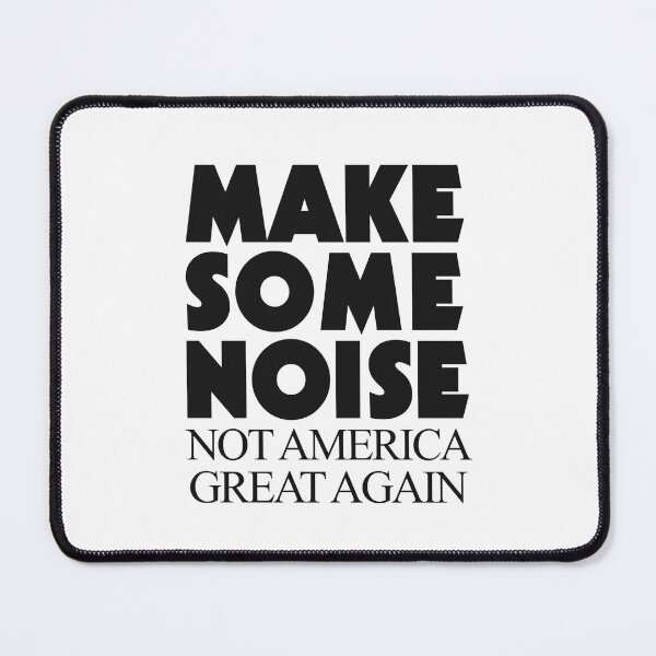 Item preview, Make Some Noise Not America Great Again designed and sold by Marny Design.