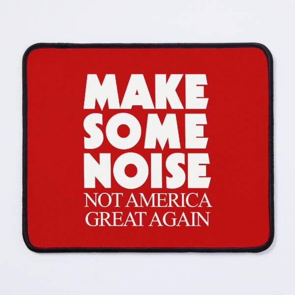 Item preview, Make Some Noise Not America Great Again designed and sold by Marny Design.