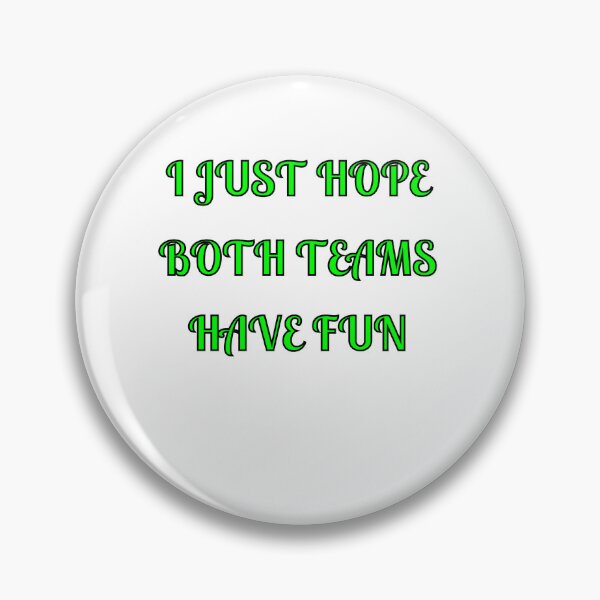 Item preview, I Just Hope Both Teams Have Fun designed and sold by Fleetwood1994.