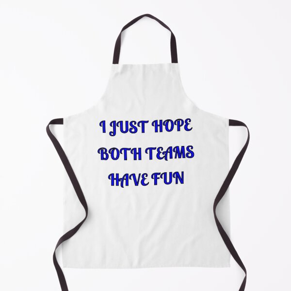 Item preview, I Just Hope Both Teams Have Fun designed and sold by Fleetwood1994.