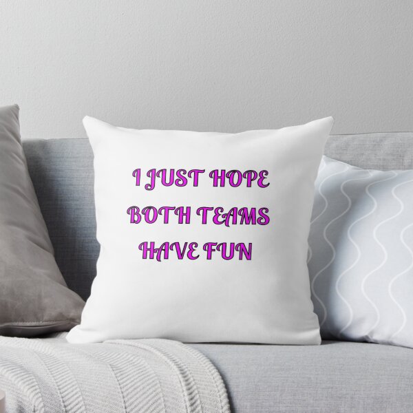 Item preview, I Just Hope Both Teams Have Fun designed and sold by Fleetwood1994.
