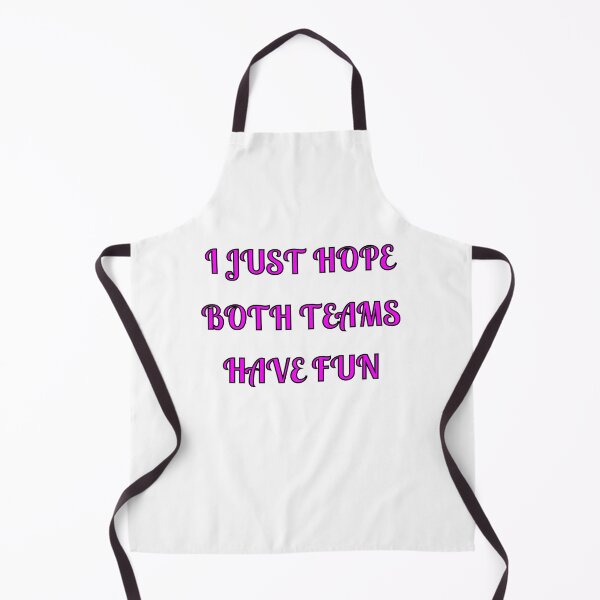 Item preview, I Just Hope Both Teams Have Fun designed and sold by Fleetwood1994.