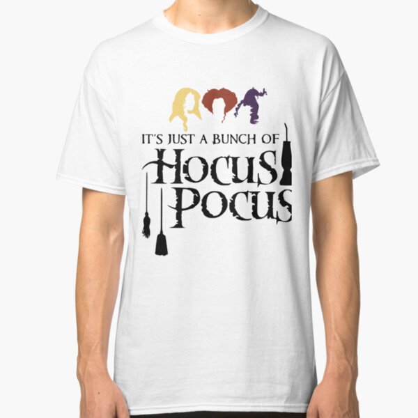It's Just a Bunch of Hocus Pocus Classic T-Shirt
