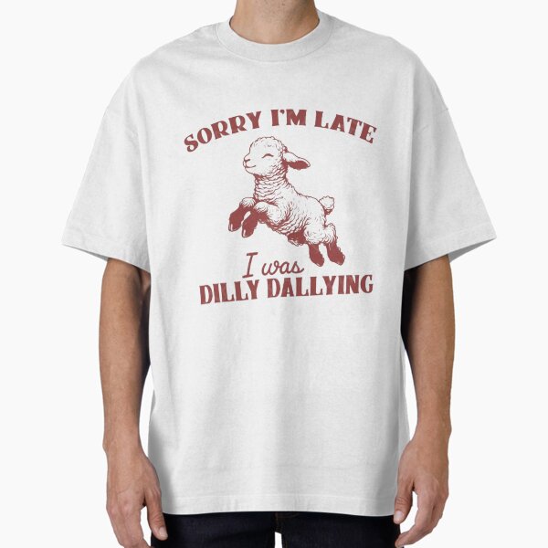 Item preview,  Sorry I'm Late I Was Dilly Dallying | Funny Sheep Design designed and sold by Colorful-Garden.