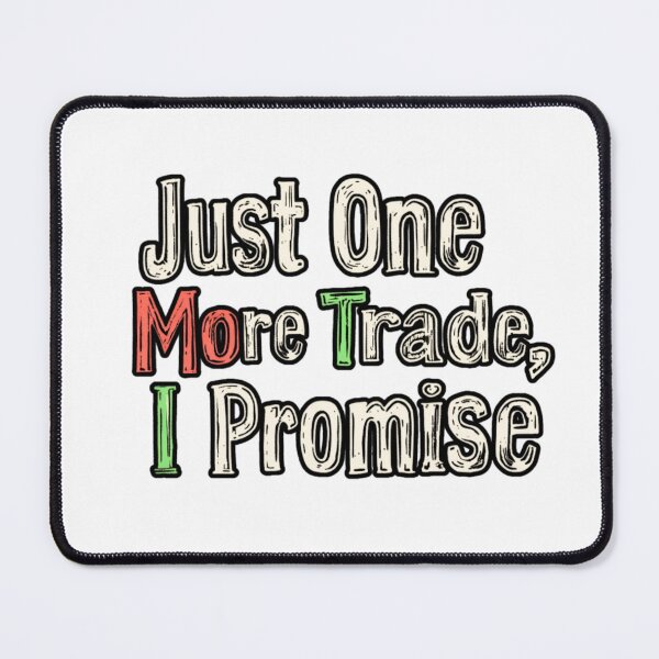 Item preview, "Just one more trade I promise" For Forex Trader  designed and sold by D1dymos.