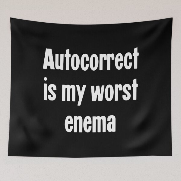 Item preview, Autocorrect Is My Worst Enema designed and sold by Good-Looking Corpse.
