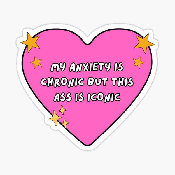 Item preview, My Anxiety is Chronic, But This Ass is Iconic designed and sold by StickItCutie.