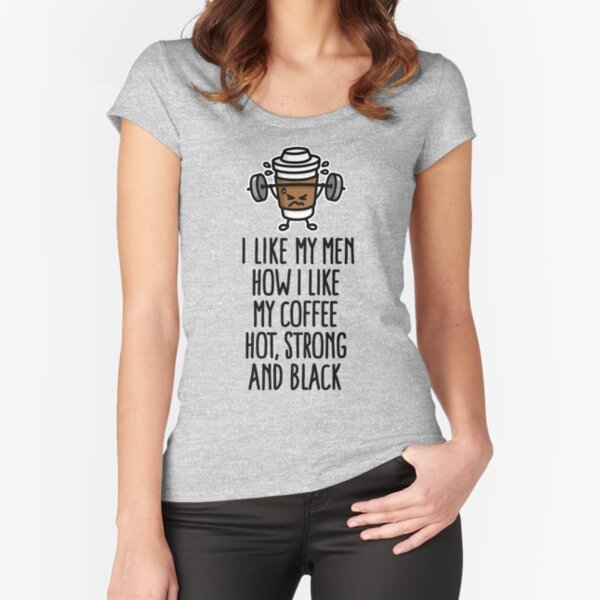 Item preview, I like my men like I like my coffee hot, strong and black designed and sold by LaundryFactory.